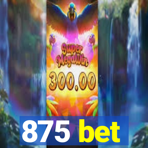 875 bet